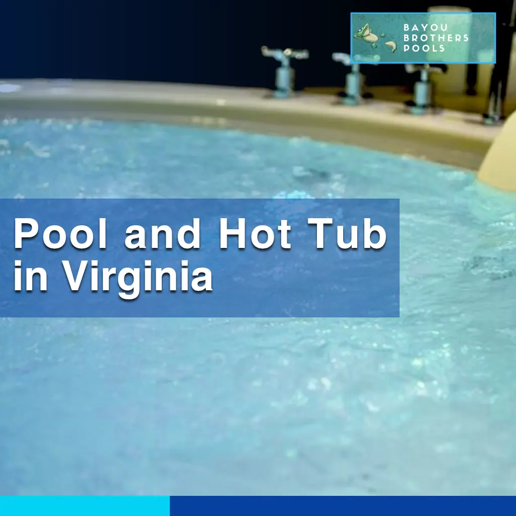 Bayou Brothers Pools Elevating Pool and Hot Tub in Virginia