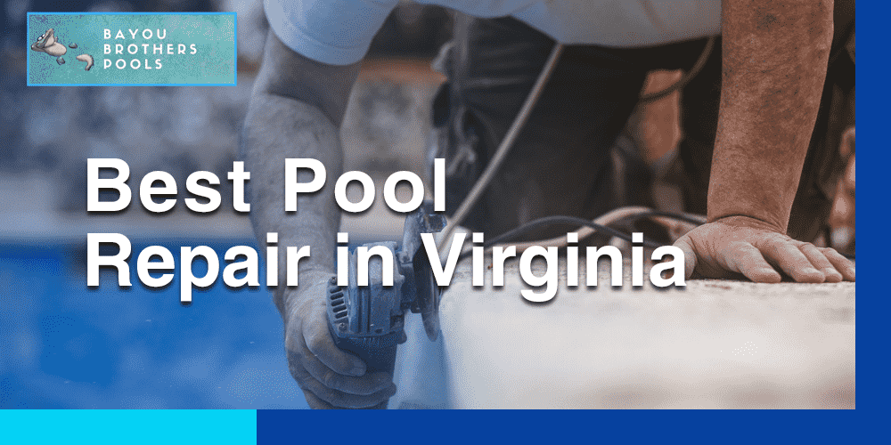 Best Pool Repair in Virginia Elevate Your Pool Experience
