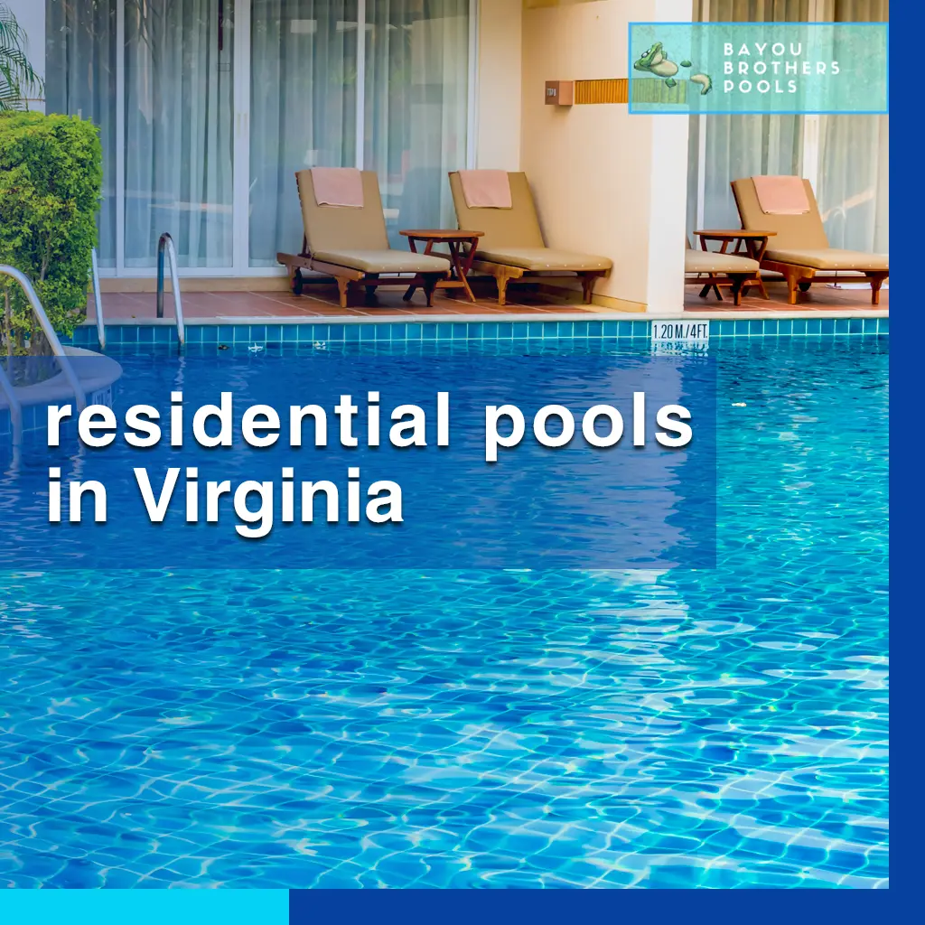 Residential Pools in Virginia with Bayou Brothers